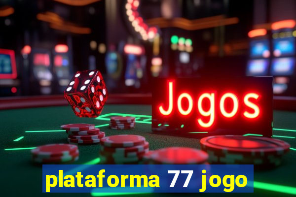 plataforma 77 jogo